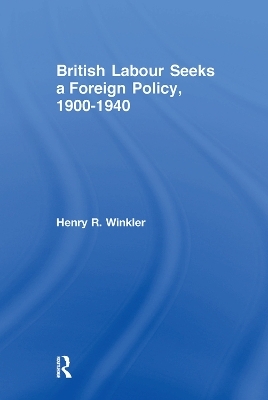 British Labour Seeks a Foreign Policy, 1900-1940 - 