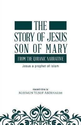 The story of Jesus son of Mary, from the Quranic narrative