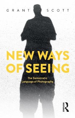 New Ways of Seeing - Grant Scott