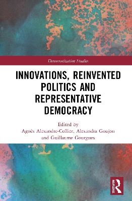 Innovations, Reinvented Politics and Representative Democracy - 