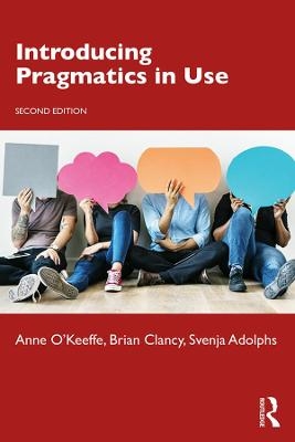 Introducing Pragmatics in Use - Anne O'Keeffe, Brian Clancy, Svenja Adolphs