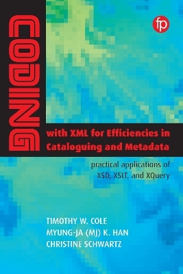 Coding with XML for Efficiencies in Cataloging and Metadata - Timothy W. Cole, Myung-Ja (MJ) K Han, Christine Schwartz