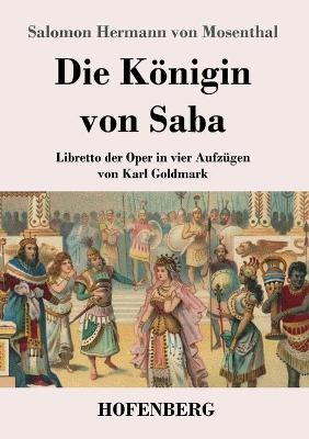 Die K&Atilde;&para;nigin von Saba - Salomon Hermann Von Mosenthal