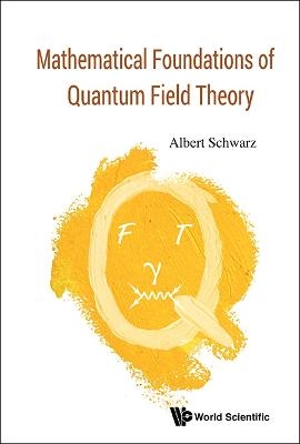 Mathematical Foundations Of Quantum Field Theory