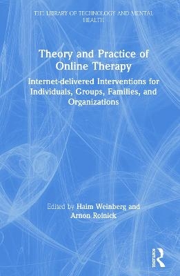 Theory and Practice of Online Therapy - Haim Weinberg, Arnon Rolnick
