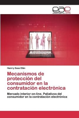Mecanismos de protecci&oacute;n del consumidor en la contrataci&oacute;n electr&oacute;nica - Henrry Sosa Ol&agrave;n