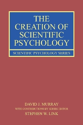 The Creation of Scientific Psychology