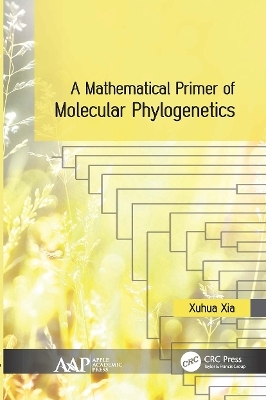 A Mathematical Primer of Molecular Phylogenetics - Xuhua Xia