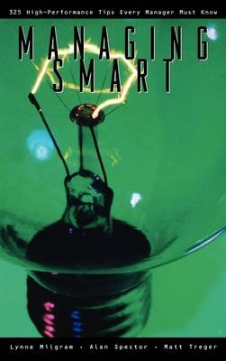 Managing Smart - M.D. Alan Spector Ph.D., MBA Lynne Milgram M.D.,  Matt Treger