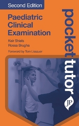 Pocket Tutor Paediatric Clinical Examination - Shiels, Keir; Brugha, Rossa