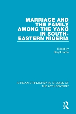 Marriage and Family Among the Yak&ouml; in South-Eastern Nigeria - 