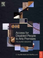 Access for Disabled People to Arts Premises: The Journey Sequence -  Geoffrey Lord,  C Wycliffe Noble
