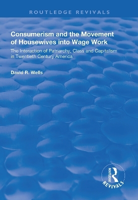 Consumerism and the Movement of Housewives into Wage Work - David R. Wells