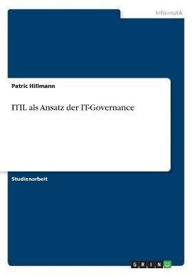 ITIL als Ansatz der IT-Governance - Patric Hillmann