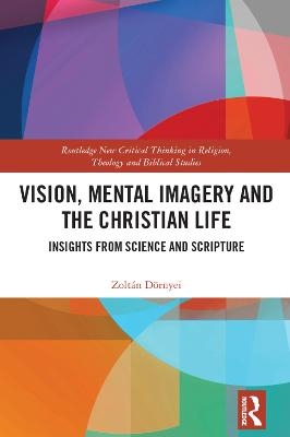 Vision, Mental Imagery and the Christian Life - Zolt&aacute;n D&ouml;rnyei