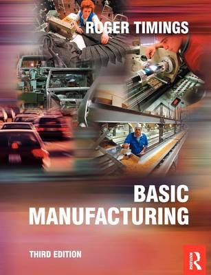 Basic Manufacturing, 3rd ed -  Roger Timings