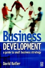Business Development: A Guide to Small Business Strategy -  David Butler