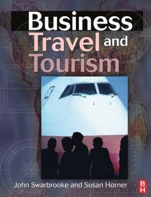 Business Travel and Tourism -  Susan Horner,  John Swarbrooke