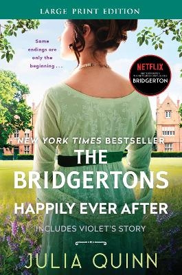 The Bridgertons: Happily Ever After [Large Print] - Julia Quinn