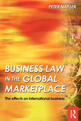 Business Law in the Global Market Place -  Peter Nayler