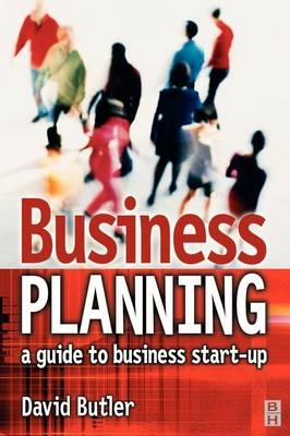 Business Planning: A Guide to Business Start-Up -  David Butler