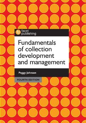 Fundamentals of Collection Development and Management - Peggy Johnson