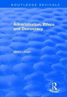 Administration, Ethics and Democracy - Øjvind Larsen