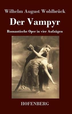 Der Vampyr - Wilhelm August Wohlbr&uuml;ck