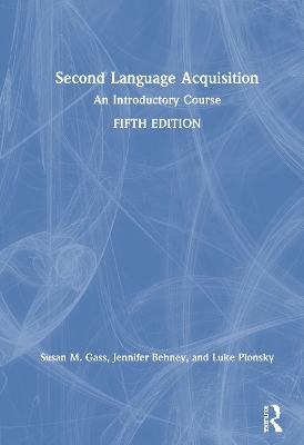 Second Language Acquisition - Susan M. Gass, Jennifer Behney, Luke Plonsky