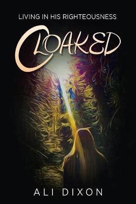Cloaked - Ali Dixon