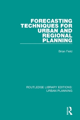 Forecasting Techniques for Urban and Regional Planning - Brian Field