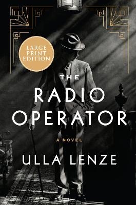 The Radio Operator: A Novel [Large Print] - Ulla Lenze