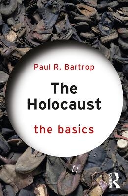 The Holocaust: The Basics - Paul Bartrop