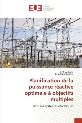 Planification de la puissance r&eacute;active optimale &agrave; objectifs multiples - K R Vadivelu, G V Marutheswar
