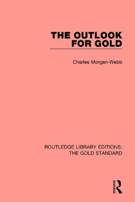 The Outlook for Gold - Charles Morgan Webb