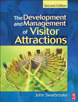 Development and Management of Visitor Attractions -  Stephen J. Page,  John Swarbrooke