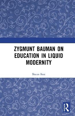 Zygmunt Bauman on Education in Liquid Modernity - Shaun Best