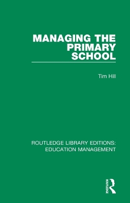 Managing the Primary School - Tim Hill