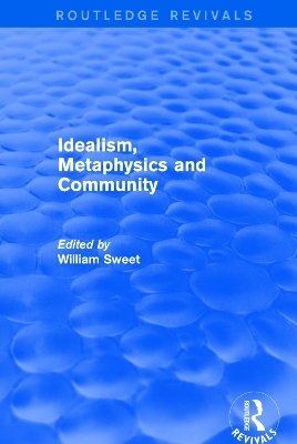Idealism, Metaphysics and Community - 