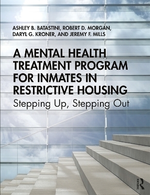 A Mental Health Treatment Program for Inmates in Restrictive Housing - Ashley B. Batastini, Robert D. Morgan, Daryl G. Kroner, Jeremy F. Mills