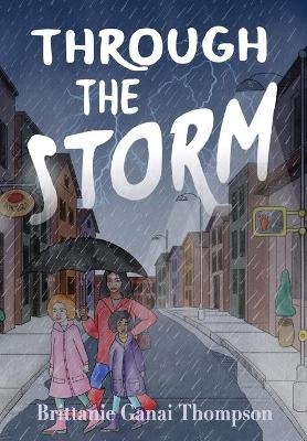 Through the Storm - Brittanie Ganai Thompson
