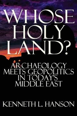 Whose Holy Land? - Kenneth L Hanson