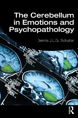 The Cerebellum in Emotions and Psychopathology - Dennis Schutter