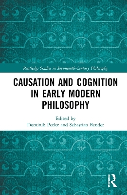 Causation and Cognition in Early Modern Philosophy - 