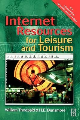 Internet Resources for Leisure and Tourism -  H. E. Dunsmore,  William Theobald