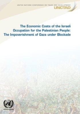 The Economic Costs of the Israeli Occupation for the Palestinian People -  United Nations Conference on Trade and Development