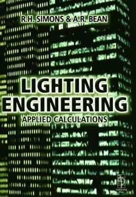 Lighting Engineering: Applied Calculations -  A.R. Bean,  R. H. Simons