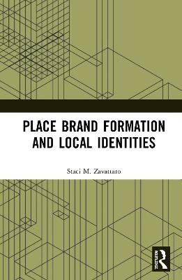Place Brand Formation and Local Identities - Staci M. Zavattaro