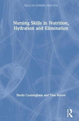 Nursing Skills in Nutrition, Hydration and Elimination