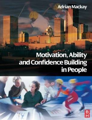 Motivation, Ability and Confidence Building in People -  Adrian Mackay